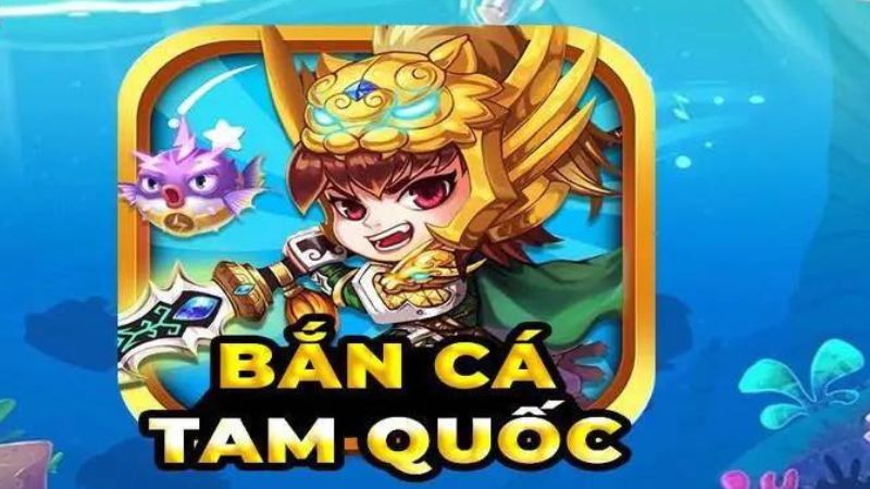 ban ca tam quoc